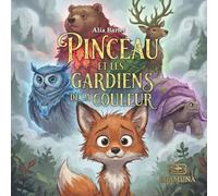 Pinceau et les Gardiens de la Couleur: Une aventure pour gérer les émotions (3-8 ans)