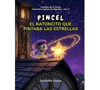 Pincel: El ratoncito que pintaba las estrellas (Cuentos de la Lluvia: Sueños de Algodón)