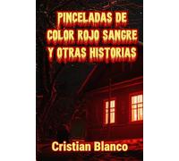 Pinceladas de color rojo sangre y otras historias