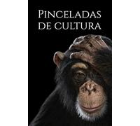 Pinceladas de cultura: Cultura general, fácil, divertida, y para todos los públicos.