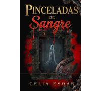 Pinceladas de Sangre: Un thriller psicológico que oculta un romance oscuro cargado de secretos y maldiciones familiares