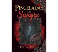 Pinceladas de Sangre: Un thriller psicológico que oculta un romance oscuro cargados de secretos y maldiciones familiares