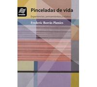 Pinceladas de vida. Experiencias, pensamientos y relatos (Monografia)