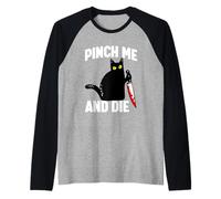 Pinch Me and Die Camiseta Manga Raglan