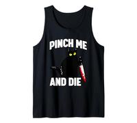 Pinch Me and Die Camiseta sin Mangas