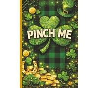 Pinch Me: St. Patrick’s Day Lined Notebook, 6 x 9 in, 110 Pages, College Ruled, Cream Paper, Matte Cover