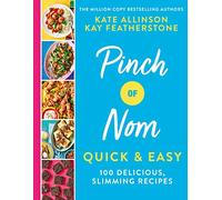 Pinch of Nom Quick & Easy: 100 Delicious, Slimming Recipes