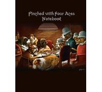 Pinched with Four Aces Notebook: Dogs Playing Poker Notebook