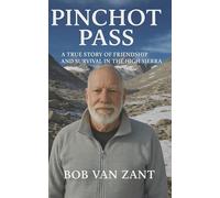 Pinchot Pass: A true Story of Friendship and Survival in the High Sierra
