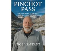 Pinchot Pass: A True Story of Friendship and Survival in the High Sierra