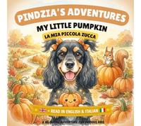 Pindzia’s Adventures: My Little Pumpkin / La Mia Piccola Zucca (Italian-English Edition): A Bilingual English-Italian Story for Children and Beginner ... Adventures: English-Italian Bilingual Books)