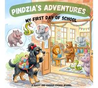 Pindzia's Adventures: My First Day of School: A Heartwarming Children's Picture Book About Friendship, Kindness, Making Friends, First Day of School, ... Emotional Learning (SEL), and Self-Confidence