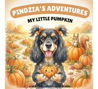 Pindzia's Adventures: My Little Pumpkin: A Cozy Fall Pumpkin Picture Book for Children | A Heartwarming Halloween Story About Friendship, Hope, and Belonging