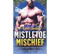 Pine and Mistletoe Mischief: A Brother's Best Friend Romance (Timberheart Grove)