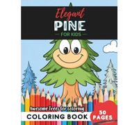 Pine Coloring Book for Kids: 50 pages of wintery pine evergreen scenes to enjoy (Flowers and Trees Coloring Books for Kids)