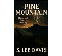 Pine Mountain: The past isn't buried. It's waiting.