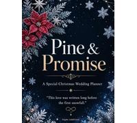 Pine & Promise: A Luxury Full-Color Special Christmas & Winter Wedding Planner with 280 Illustrated Pages, Color Tabs & Keepsake Sections (Night ... was written long before the first snow fall.”