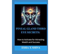 Pineal Gland Third Eye Secrets: How to Activate for Attracting Wealth and Success