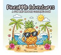 Pineapple Adventures: A Fun and Kawaii Coloring Book