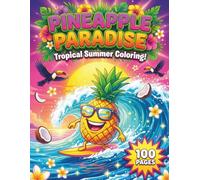 Pineapple Paradise: Tropical Summer Coloring Book for Teens and Adults with 100 Pages featuring Cute Kawaii Characters, Intricate Fruit Patterns, and ... Relief (AuraColorLab Food & Drinks Series)