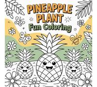 Pineapple Plant Fun Coloring: A playful and tropical-themed coloring book that sparks joy for all ages to enjoy.