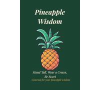 Pineapple Wisdom: Stand Tall, Wear a Crown, Be Sweet