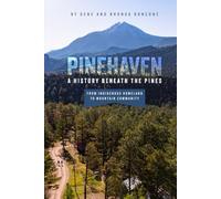 Pinehaven: A History Beneath the Pines: From Indigenous Homeland to Mountain Community