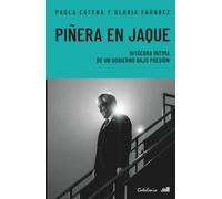 Piñera en Jaque: Bitácora íntima de un gobierno bajo presión