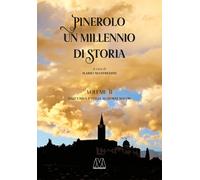 Pinerolo. Mille anni di storia. Dall'Unità d'Italia ai giorni nostri (Vol. 2)