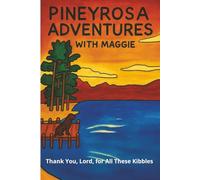 Pineyrosa Adventures with Maggie - Thank You, Lord, for All These Kibbles