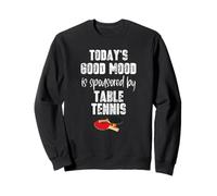 Ping Pong Today'S Good Mood Tenis de Mesa Regalo Sudadera