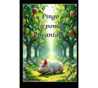 Pingo e o pomar encantado: A jornada de um porquinho sobre transformação, onde o egoísmo dá lugar à cooperação