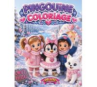 Pingouine Deluxe La Vallée des Cœurs: Livre de coloriage avec adorables animaux de l'Arctique, aventures hivernales magiques, igloos chaleureux et scènes d'amitié pour les filles de 3 à 5 ans