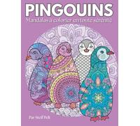 PINGOUINS: Mandalas à colorier en toute sérénité