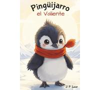Pingüijarro el Valiente / Pingüijarro the Brave: Un cuento bilingüe para los más pequeños / A bilingual story for little ones