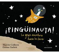 ¡Pingüinauta! La Gran Aventura Hacia La Luna (ASTRONAVE)