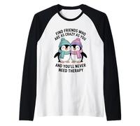 Pingüino Encuentra Amigos Que estén Tan Locos como tú y Nunca lo harás Camiseta Manga Raglan