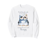 Pingüino Encuentra Amigos Que estén Tan Locos como tú y Nunca lo harás Sudadera