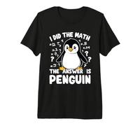 Pingüino, Hice Las matemáticas La Respuesta es pingüino | Matemáticas Divertidas Camiseta Premium