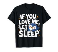 Pingüino si me amas déjame dormir Camiseta