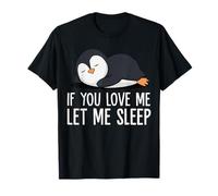Pingüino Si Me Amas Déjame Dormir Sarcasmo Divertido Camiseta