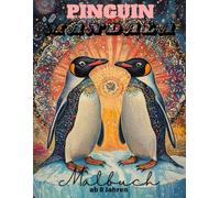 Pinguin-Mandala Malbuch: 30 Malvorlagen mit niedlichen Pinguinen zum Ausmalen ab 8 Jahren (Tierische Mandalas)