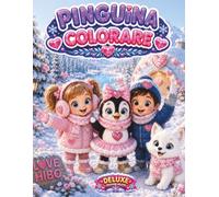 Pinguina Deluxe La Valle dei Cuori: Adorabili amici dell'Artico, magiche avventure invernali, accoglienti igloo e dolci animali della neve per bambine da 3 a 5 anni