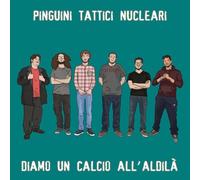 Pinguini Tattici Nucleari - Diamo un calcio all'aldilà