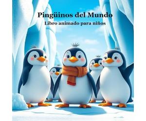 Pinguinos Del Mundo Libro Animado Para Ninos: Gran manera para que los niños conozcan a los pingüinos en el mundo