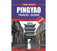 PINGYAO TRAVEL GUIDE 2026: Discover Hidden Gems, Historic Landmarks, Travel Tips, and Unforgettable Vacation Experiences