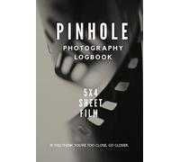 Pinhole Photography Logbook 5x4 sheet film: Never forget how you created 'that' picture again. Log where and when you grabbed each photo with space for the technical information and notes/diagrams.