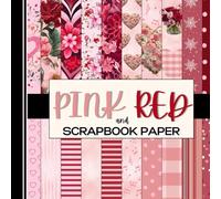 Pink and Red Scrapbook Paper: Double Sided Decorative Sheets Patterned with Flowers, Hearts and More for Card Making, Collages and Other Papercraft Projects
