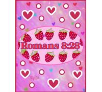 Pink And Red, Strawberries, Hearts And Polka Dots, Romans 8:28, 150 Lined Page, 8x11 Page, Christian Notebook Perfect For School, Learning And ... By: Artist Mary Elisabeth Linder @ MaryEMade