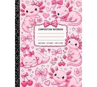 Pink Axolotl Composition Notebook: Cute Coquette Bow Aesthetic Wide Ruled School Notebook for Girls, Tweens, Teens, & Kawaii Lovers: 100 Pages | 7.5 x ... Writing, Planning, & Daily Organization